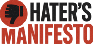 The Hater's Manifesto
